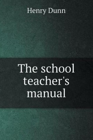 Cover of The school teacher's manual