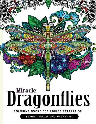 Cover of Miracle Dragonflies Coloring Book Adults Relaxation