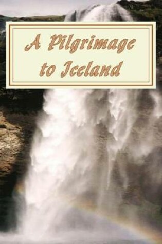 Cover of A Pilgrimage to Iceland