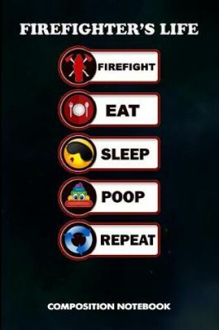 Cover of Firefighter's Life Firefight Eat Sleep Poop Repeat
