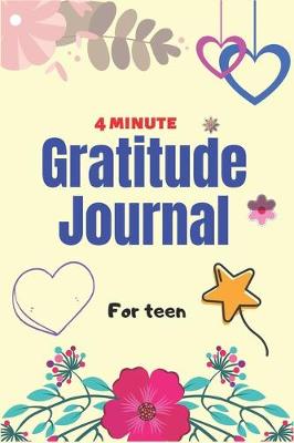 Book cover for 4 Minute Gratitude Journal for Teen