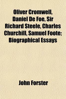 Book cover for Oliver Cromwell, Daniel de Foe, Sir Richard Steele, Charles Churchill, Samuel Foote; Biographical Essays