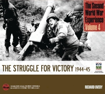 Book cover for The Second World War Experience Volume 4: The Struggle for Victory 1944-45