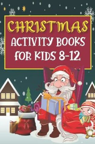 Cover of Christmas Activity Books For Kids 8-12