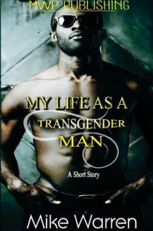 Cover of My Life As A Transgender Man