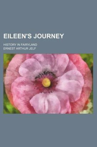 Cover of Eileen's Journey; History in Fairyland