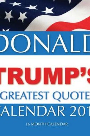 Cover of DONALD TRUMP'S GREATEST QUOTES Calendar 2016