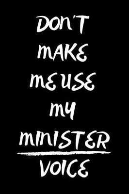 Book cover for Don't Make Me Use My Minister Voice