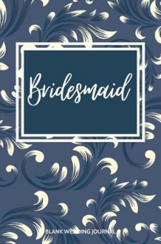 Cover of Bridesmaid Small Size Blank Journal-Wedding Planner&To-Do List-5.5"x8.5" 120 pages Book 10