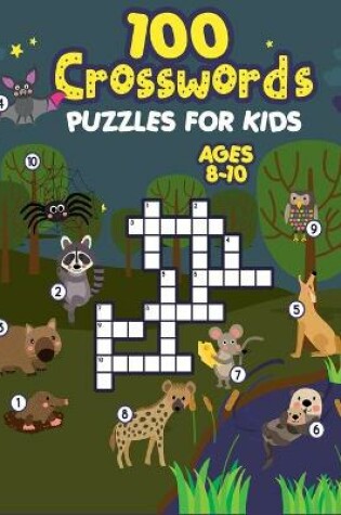 Cover of 100 Crosswords Puzzles for Kids ages 8-10
