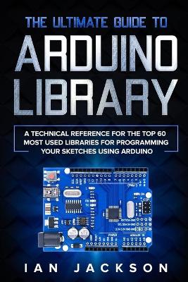 Book cover for The Ultimate Guide to Arduino Library