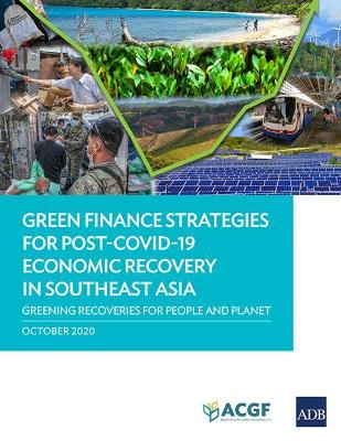 Book cover for Green Finance Strategies for Post COVID-19 Economic Recovery in Southeast Asia