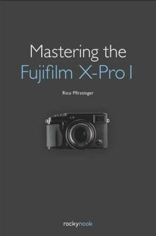 Cover of Mastering the Fujifilm X-Pro 1