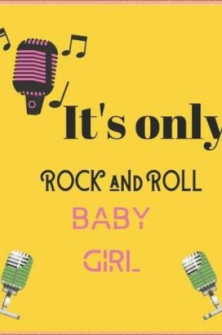 Cover of It's Only Rock and Roll Baby Girl