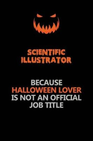 Cover of Scientific Illustrator Because Halloween Lover Is Not An Official Job Title
