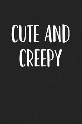 Cover of Cute and Creepy