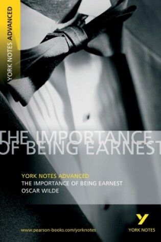 Cover of The Importance of Being Earnest: York Notes Advanced everything you need to catch up, study and prepare for and 2023 and 2024 exams and assessments