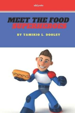 Cover of Meet the Food Superheroes