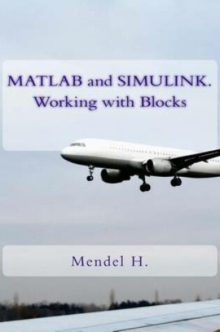 Cover of MATLAB and Simulink. Working with Blocks