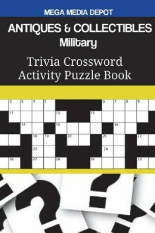 Cover of ANTIQUES & COLLECTIBLES Military Trivia Crossword Activity Puzzle Book