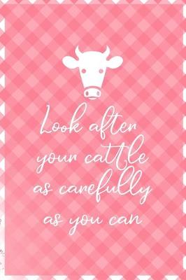 Book cover for Look After Your Cattle As Carefully As You Can