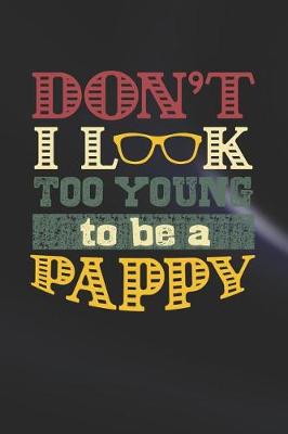 Book cover for Don't I Look Too Young To Be A Pappy