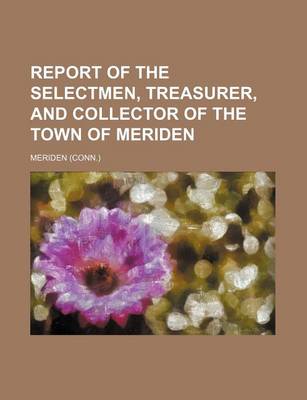 Book cover for Report of the Selectmen, Treasurer, and Collector of the Town of Meriden