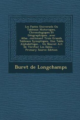 Cover of Les Fastes Universels Ou Tableaux Historiques, Chronologiques Et Geographiques...Avec Atlas...Contenant Trois Grands Tableaux Synoptiques, Une Table a