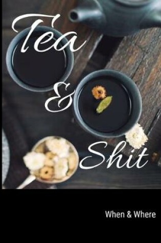 Cover of Tea & Shit