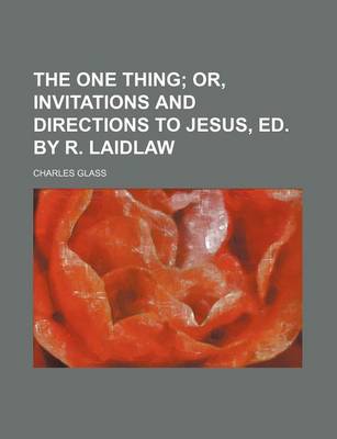 Book cover for The One Thing; Or, Invitations and Directions to Jesus, Ed. by R. Laidlaw