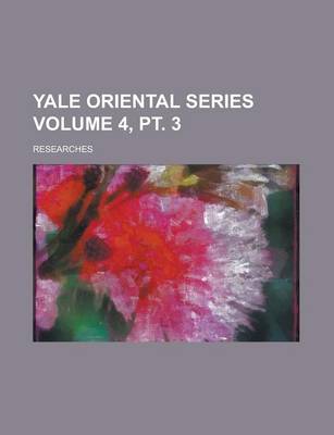 Book cover for Yale Oriental Series; Researches Volume 4, PT. 3