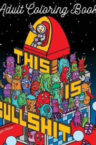 Cover of This Is Bullshit Adult Coloring Book