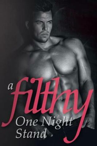 Cover of A Filthy One Night Stand