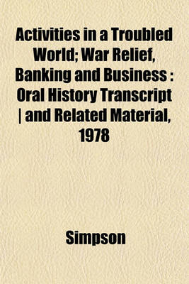 Book cover for Activities in a Troubled World; War Relief, Banking and Business