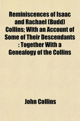 Cover of Reminiscences of Isaac and Rachael (Budd) Collins; With an Account of Some of Their Descendants