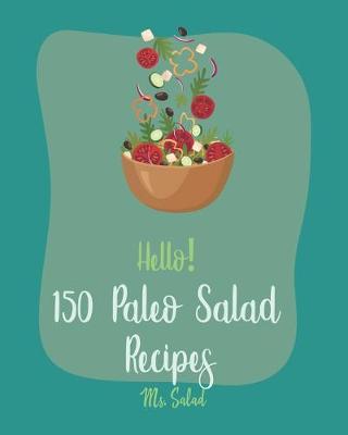 Book cover for Hello! 150 Paleo Salad Recipes