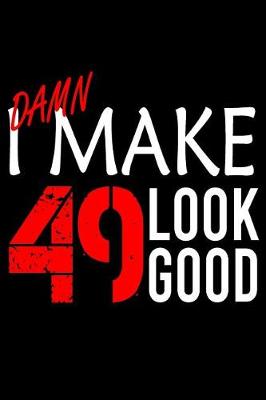 Book cover for I Make 49 Look Good