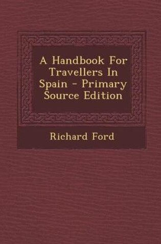 Cover of A Handbook for Travellers in Spain - Primary Source Edition