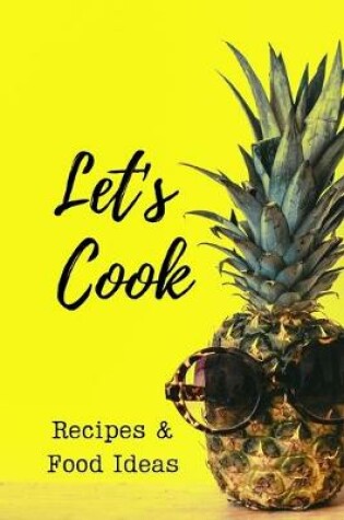 Cover of Lets Cook, Recipes and Food Ideas