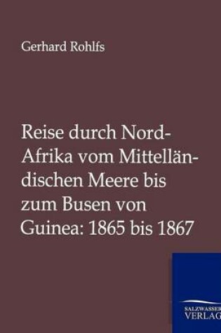 Cover of Reise durch Nord-Afrika vom Mittellandischen Meere bis zum Busen von Guinea