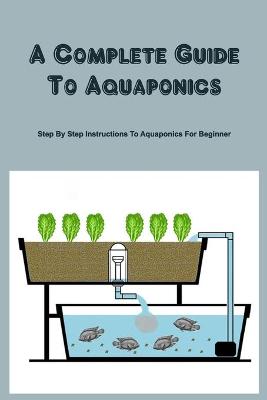 Book cover for A Complete Guide To Aquaponics