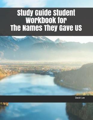 Book cover for Study Guide Student Workbook for the Names They Gave Us