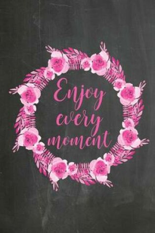 Cover of Chalkboard Journal - Enjoy Every Moment (Pink-Black)