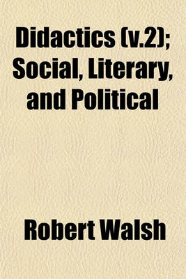 Book cover for Didactics Volume 2; Social, Literary, and Political