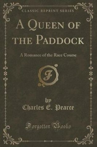 Cover of A Queen of the Paddock: A Romance of the Race Course (Classic Reprint)