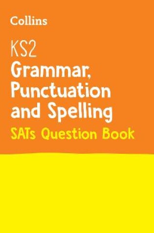 Cover of KS2 Grammar, Punctuation and Spelling SATs Practice Question Book