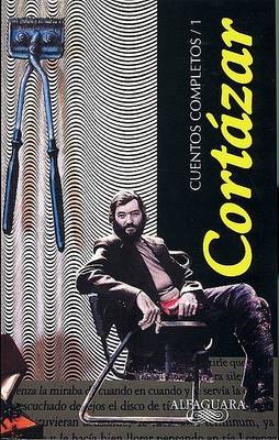 Book cover for Cuentos Completos I, Cortazar (Complete Works, Cortazar, Vol-1)