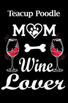 Book cover for Teacup Poodle Mom Wine Lover