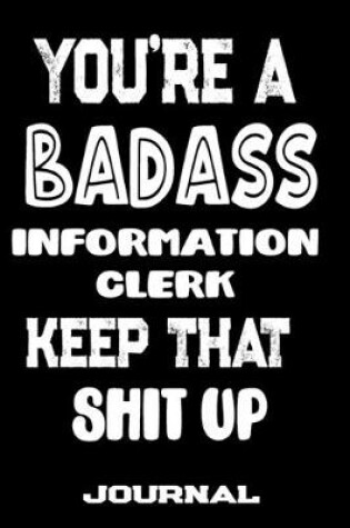 Cover of You're A Badass Information Clerk Keep That Shit Up