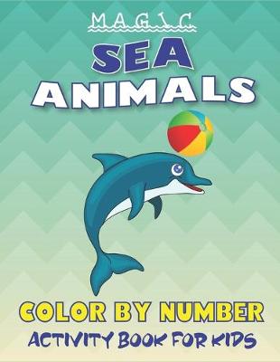 Book cover for Magic Sea Animals Color by Number Activity Book for Kids